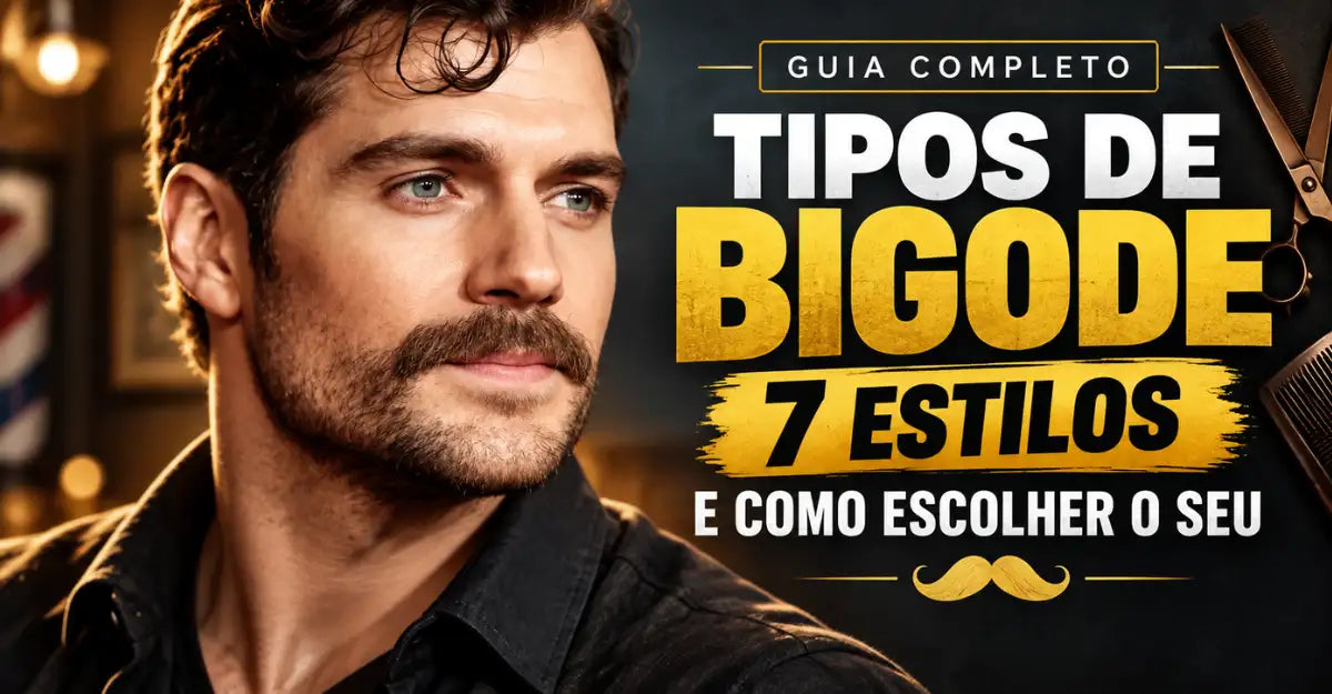 Tipos de Bigode: 7 Estilos e Como Escolher o Seu